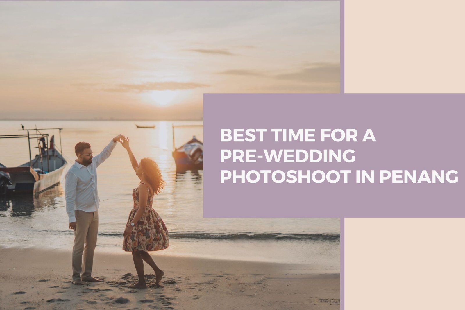 Best Time for a Pre-Wedding Photoshoot in Penang